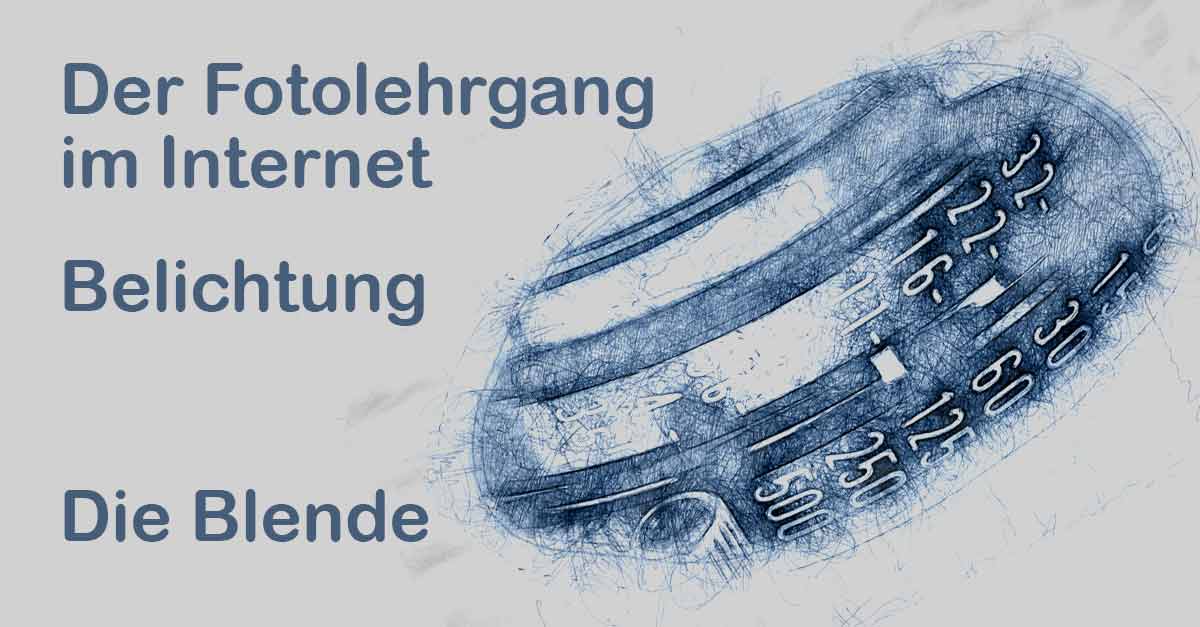 Fotografieren lernen: Die Belichtung / Die Blende?